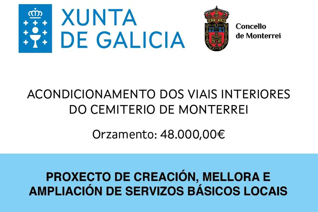 Cartel da obra Acondicionamento dos viais interiores do cemiterio de Monterrei. Orzamento: 48.000,00 €. Proxecto de creación, mellora e ampliación de servizos básicos locais. Xunta de Galicia e Concello de Monterrei